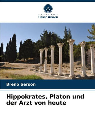 Hippokrates, Platon und der Arzt von heute