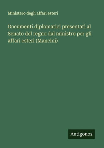 Documenti diplomatici presentati al Senato del regno dal ministro per gli affari esteri (Mancini)