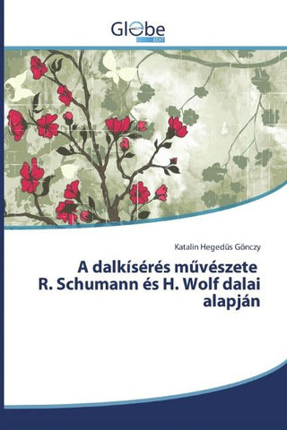 A dalkísérés m¿vészete R. Schumann és H. Wolf dalai alapján