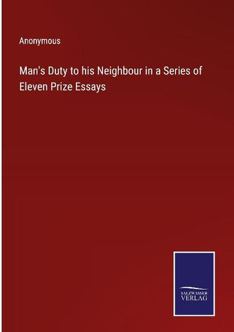 Man's Duty to his Neighbour in a Series of Eleven Prize Essays