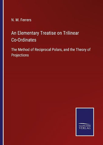 An Elementary Treatise on Trilinear Co-Ordinates