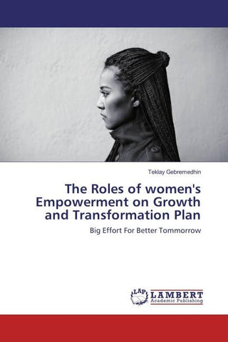 The Roles of women's Empowerment on Growth and Transformation Plan