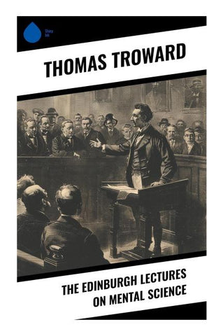 The Edinburgh Lectures on Mental Science