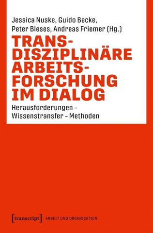Transdisziplinäre Arbeitsforschung im Dialog