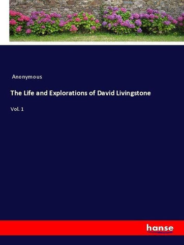 The Life and Explorations of David Livingstone