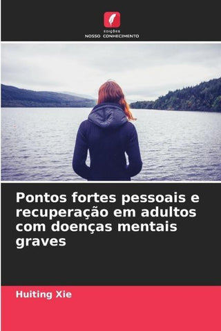 Pontos fortes pessoais e recuperação em adultos com doenças mentais graves