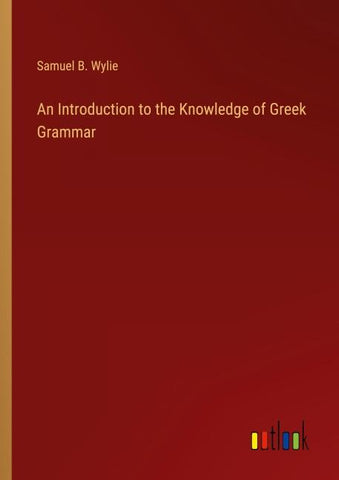 An Introduction to the Knowledge of Greek Grammar