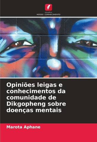 Opiniões leigas e conhecimentos da comunidade de Dikgopheng sobre doenças mentais