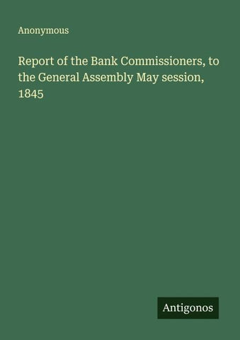 Report of the Bank Commissioners, to the General Assembly May session, 1845