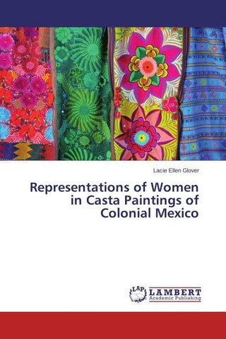 Representations of Women in Casta Paintings of Colonial Mexico