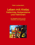 Leben mit Krebs: Fallstricke, Stolpersteine und Tretminen