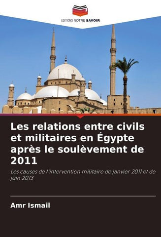 Les relations entre civils et militaires en Égypte après le soulèvement de 2011
