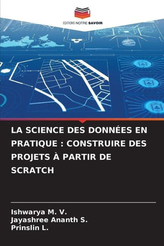 LA SCIENCE DES DONNÉES EN PRATIQUE : CONSTRUIRE DES PROJETS À PARTIR DE SCRATCH