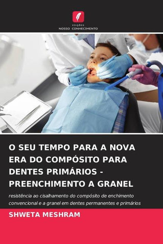 O SEU TEMPO PARA A NOVA ERA DO COMPÓSITO PARA DENTES PRIMÁRIOS - PREENCHIMENTO A GRANEL