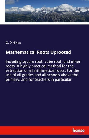 Mathematical Roots Uprooted