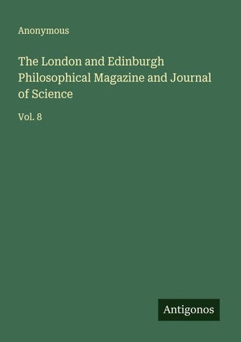 The London and Edinburgh Philosophical Magazine and Journal of Science