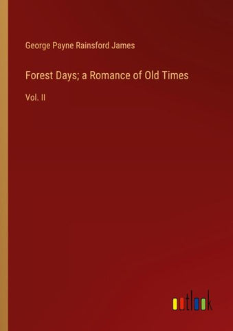 Forest Days; a Romance of Old Times