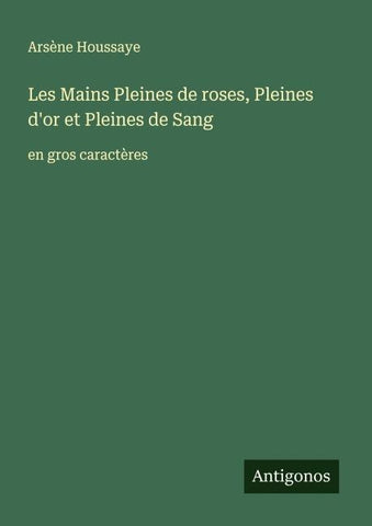 Les Mains Pleines de roses, Pleines d'or et Pleines de Sang
