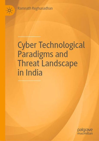 Cyber Technological Paradigms and Threat Landscape in India