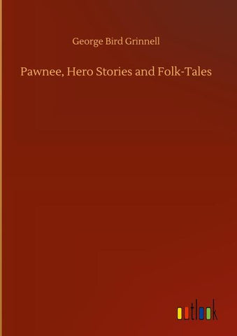 Pawnee, Hero Stories and Folk-Tales