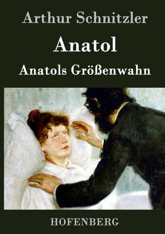 Anatol / Anatols Größenwahn
