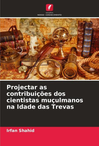Projectar as contribuições dos cientistas muçulmanos na Idade das Trevas