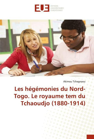 Les hégémonies du Nord-Togo. Le royaume tem du Tchaoudjo (1880-1914)