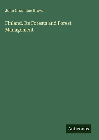 Finland. Its Forests and Forest Management