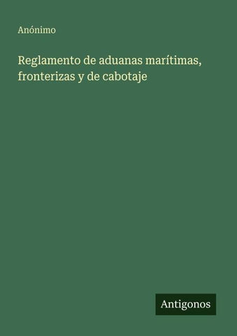Reglamento de aduanas marítimas, fronterizas y de cabotaje