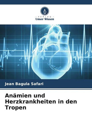 Anämien und Herzkrankheiten in den Tropen