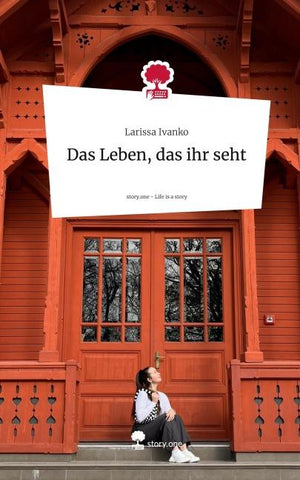 Das Leben, das ihr seht. Life is a Story - story.one