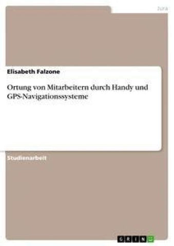 Ortung von Mitarbeitern durch Handy und GPS-Navigationssysteme