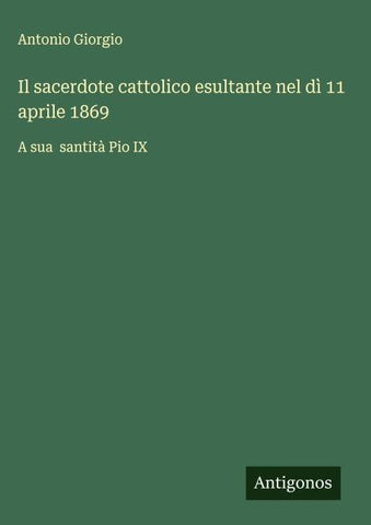Il sacerdote cattolico esultante nel dì 11 aprile 1869