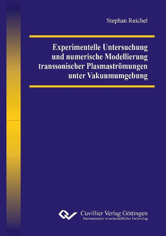 Experimentelle Untersuchung und numerische Modellierung transsonischer Plasmaströmungen unter Vakuumumgebung