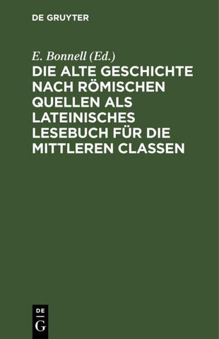 Die alte Geschichte nach römischen Quellen als lateinisches Lesebuch für die mittleren Classen