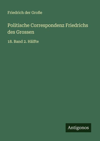 Politische Correspondenz Friedrichs des Grossen
