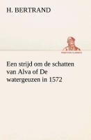 Een strijd om de schatten van Alva of De watergeuzen in 1572