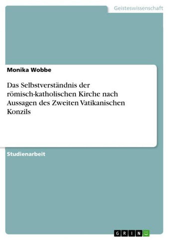 Das Selbstverständnis der römisch-katholischen Kirche nach Aussagen des Zweiten Vatikanischen Konzils