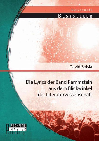 Die Lyrics der Band Rammstein aus dem Blickwinkel der Literaturwissenschaft