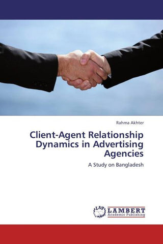Client-Agent Relationship Dynamics in Advertising Agencies