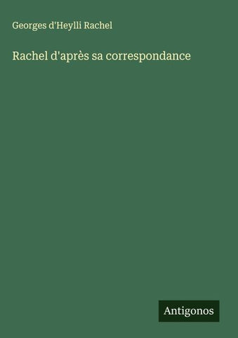 Rachel d'après sa correspondance