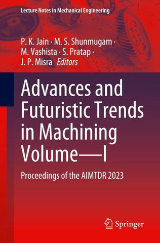 Advances and Futuristic Trends in Machining Volume—I