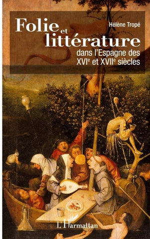 Folie et littérature dans l'Espagne des XVI° et XVII° siècles