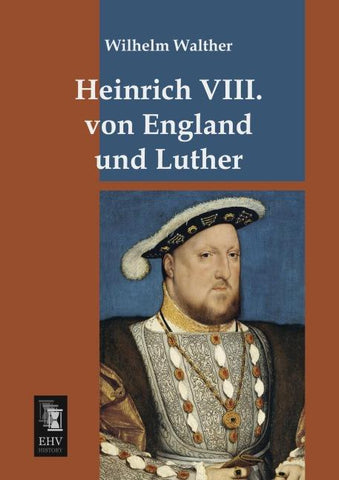 Heinrich VIII. von England und Luther