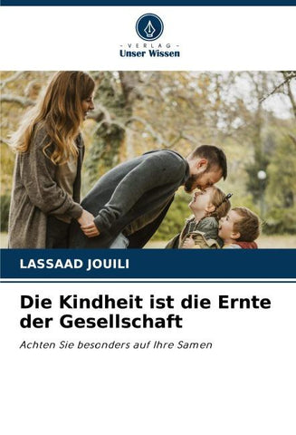 Die Kindheit ist die Ernte der Gesellschaft