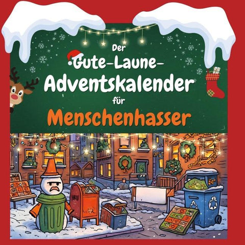 Der Gute-Laune-Adventskalender für Menschenhasser