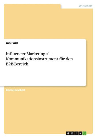 Influencer Marketing als Kommunikationsinstrument für den B2B-Bereich