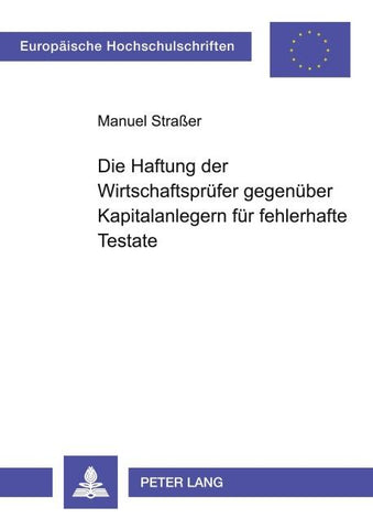 Die Haftung der Wirtschaftsprüfer gegenüber Kapitalanlegern für fehlerhafte Testate