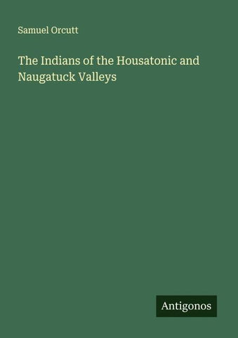 The Indians of the Housatonic and Naugatuck Valleys