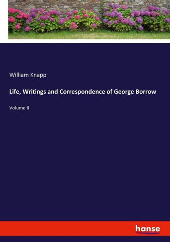 Life, Writings and Correspondence of George Borrow